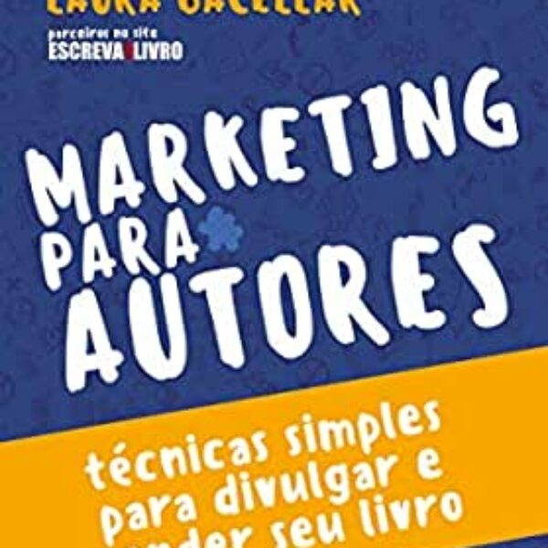 Marketing Para Autores: Técnicas Simples Para Divulgar e Vender seu Livro